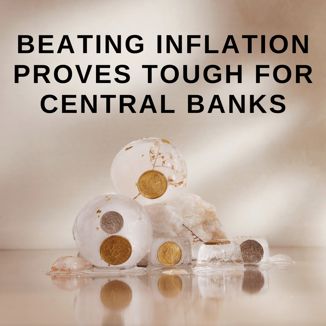 Beating Inflation Proves Tough for Central Banks