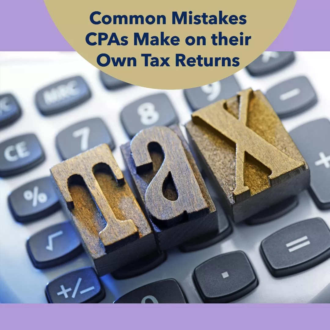 Avoiding Pitfalls: Common Mistakes CPAs Make on Their Own Tax Returns 