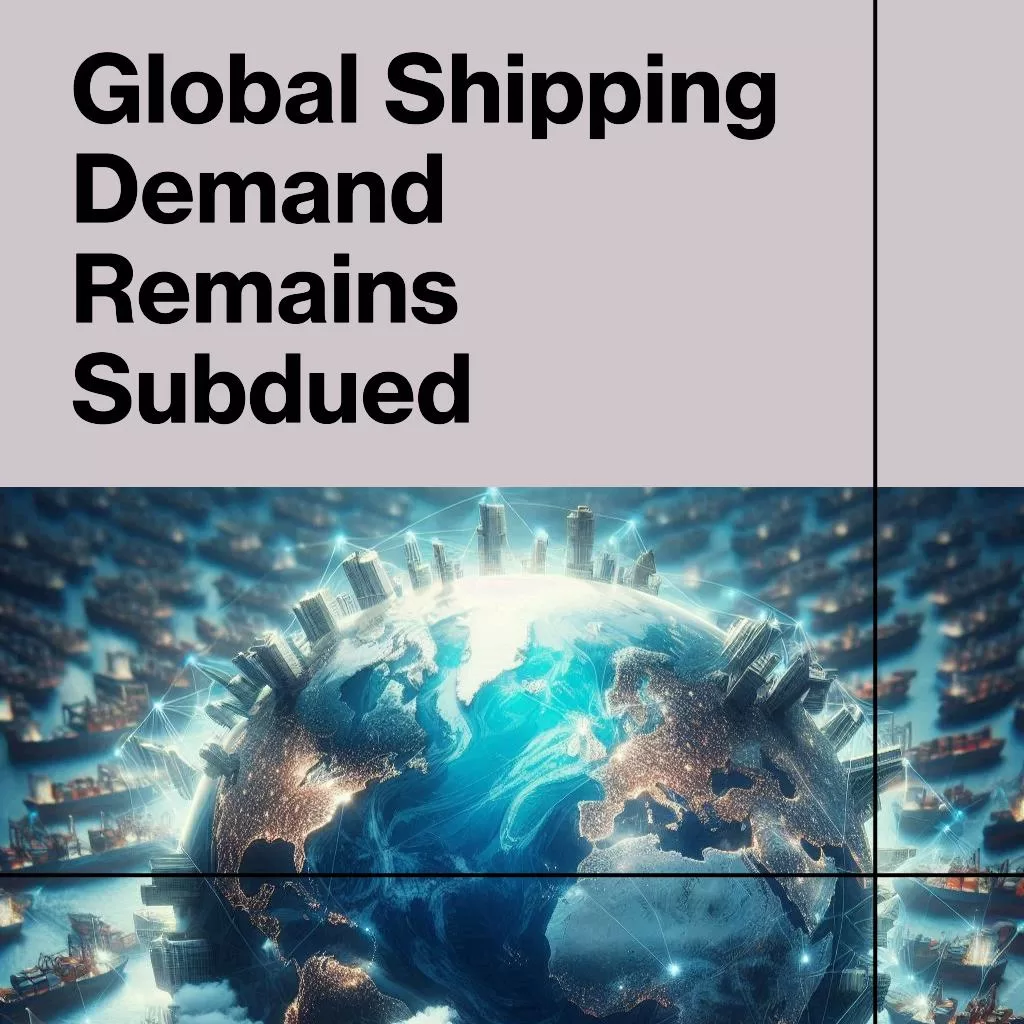 Reduced Global Shipping Demand Remains.