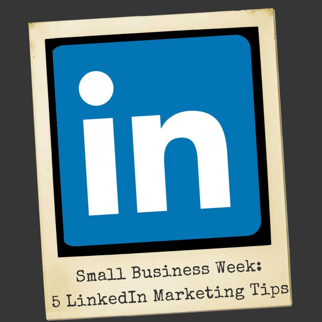 Small Business Week - 5 LinkedIn Marketing Tips