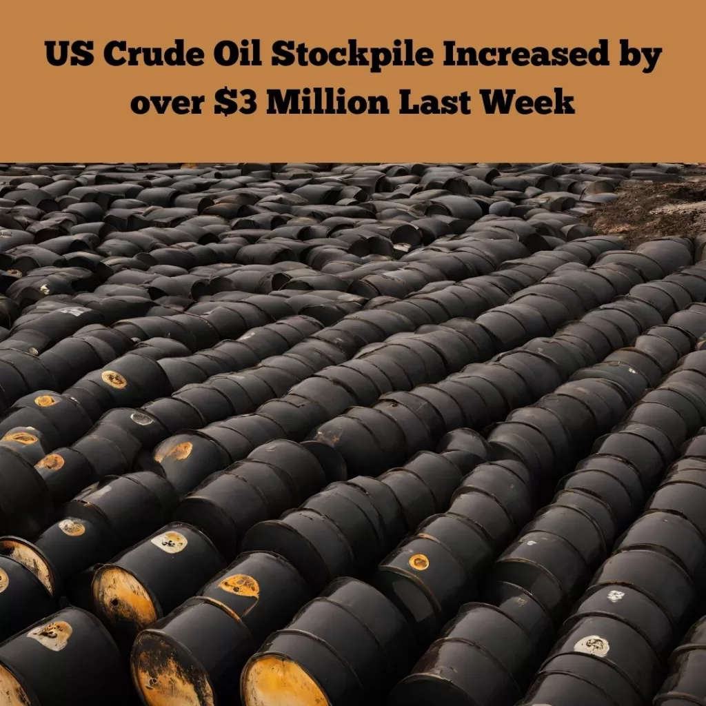US Crude Oil Stockpile Increased by over $3 Million Last Week