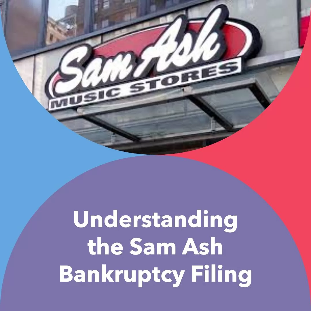Understanding
the Sam Ash Bankruptcy Filing