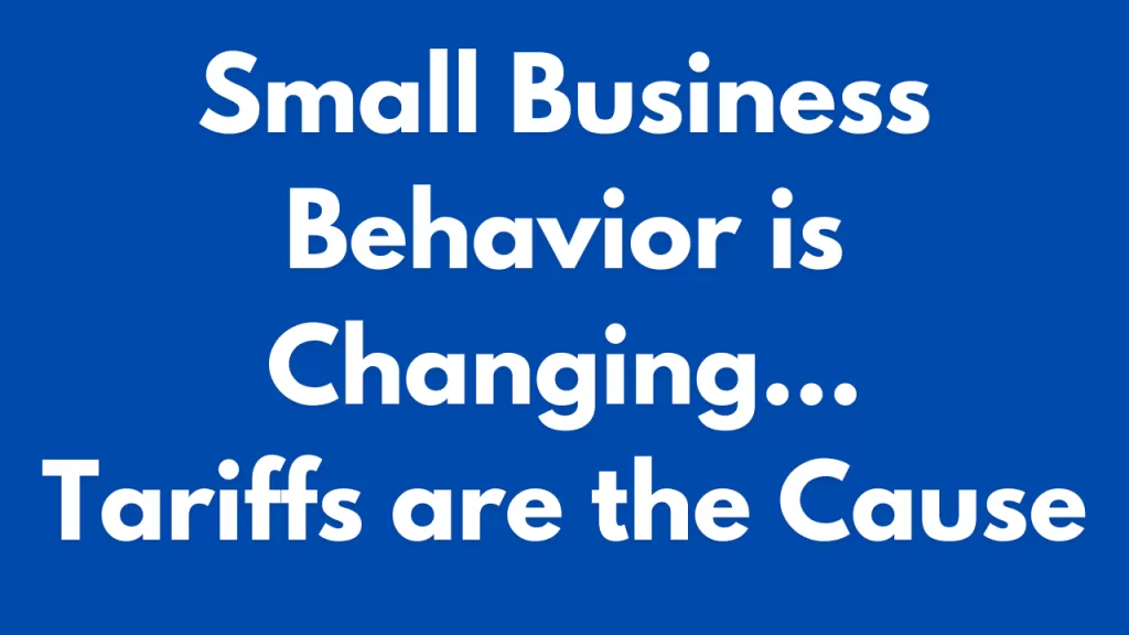 How Small Business Behavior Is Changing in Anticipation of Tariff-Induced Higher Prices