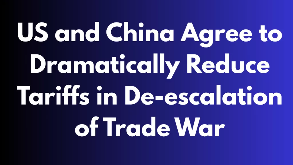 United States and China have agreed to temporarily reduce a wide range of tariffs starting today, May 12, 2025. The move, jointly announced by officials from both governments, is intended to de-escalate tensions that have flared in recent months amid rising global economic uncertainty.