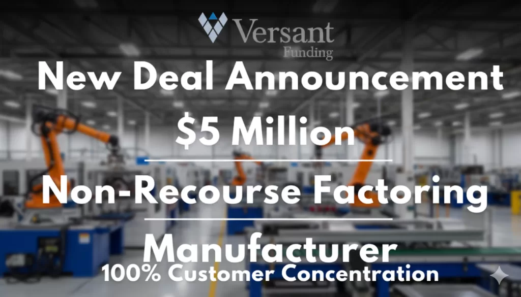 PRESS RELEASE : Versant Funds $5 Million Non-Recourse Factoring Facility to Manufacturer
