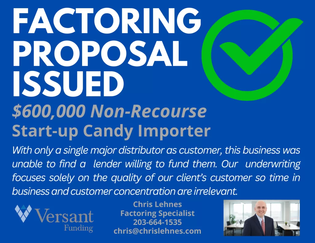 Factoring Proposal: With only a single major distributor as customer, this business was unable to find a lender willing to fund them. Our underwriting focuses solely on the quality of our client’s customer so time in business and customer concentration are irrelevant.